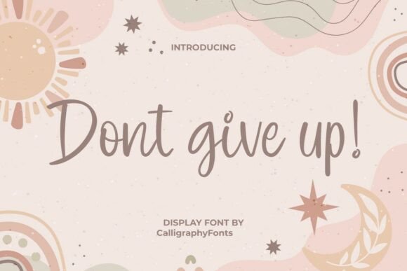 Dont Give Up: The Trendy Typeface for Bold Campaigns