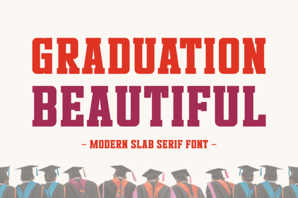 Graduation Beautiful Font: A Slab Serif for Bold Campaigns