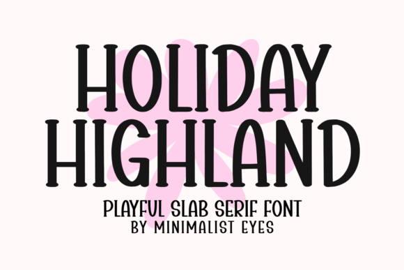 Holiday Highland: A Friendly Slab Serif for Makers